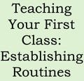 Teaching Your First Class: Establishing Routines. A Practical Guide for Early Careers Teachers. An ECT Teaching Resource.