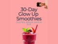 4 Week 30-Day Glow Up Smoothies: Glutes, Brain, Skin & Gut
