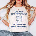 God Knew I?d Be Too Powerful Shirt, Funny Bowel Movement Shirt, IBS Humor Tee,Cute Hamster Poop Shirt, Digestive Issue, Sarcastic Gut Health