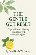 The Gentle Gut Reset ? 5-Day Digital Cleanse for Bloating, Energy & Gut Health