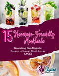 15 Hormone-Friendly Mocktails: Nourishing, Non-Alcoholic Recipes to Support Bloat, Energy & Mood