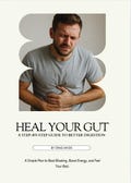 Heal Your Gut - A Step By Step Guide To Better Digestion.