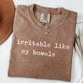 Comfort Colors? Irritable Like My Bowels Shirt, Funny IBS Shirt, Digestive Humor Tee, Gut Health TShirt, Funny Shirt, Trendy Graphic Shirt