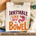 Irritable Like My Bowel SVG PNG | Funny Sarcastic Medical Humor Quote | Grumpy IBS Awareness Design File